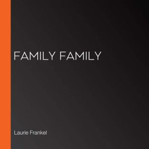 Family Family, Laurie Frankel