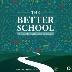 The Better School, Isha Kakkad Lakhani