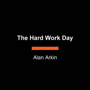 The Hard Work Day, Alan Arkin
