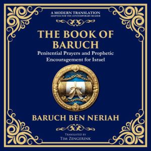The Books of Baruch  The Exiles  Th..., Various Ancient Writers Attributed to Baruch and Jeremiah