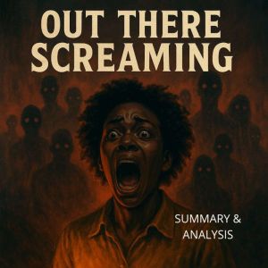 Out There Screaming: Book summary & analysis: An Anthology of New Black Horror