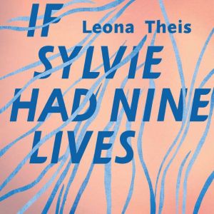 If Sylvie Had Nine Lives, Leona Theis