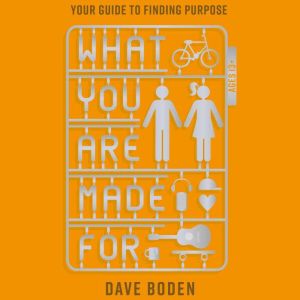 What You Are Made For, Dave Boden