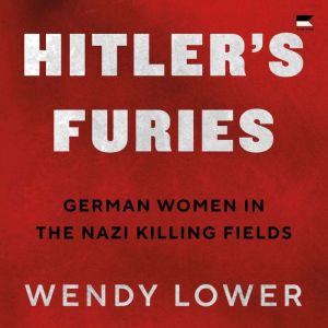 Hitlers Furies, Wendy Lower