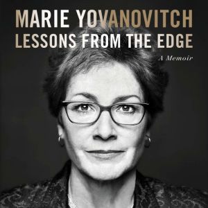 Lessons from the Edge, Marie Yovanovitch