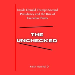 THE UNCHECKED, Keith Marshal O