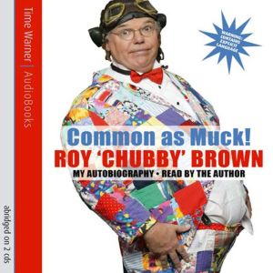 Common As Muck!, Roy Chubby Brown
