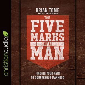 The Five Marks of a Man, Brian Tome