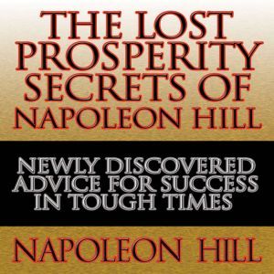 The Lost Prosperity Secrets of Napole..., Napoleon Hill