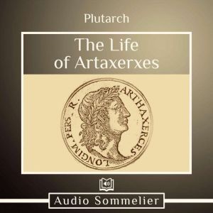 The Life of Artaxerxes, Plutarch