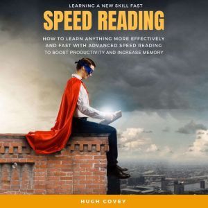 Speed Reading How to Learn Anything ..., Hugh Covey