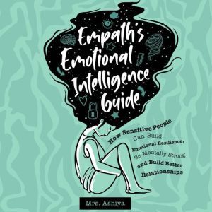 Empaths Emotional Intelligence Guide..., Mrs. Ashiya
