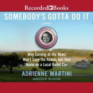 Somebodys Gotta Do It, Adrienne Martini
