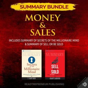 Summary Bundle: Money & Sales  Readtrepreneur Publishing: Includes Summary of Secrets of the Millionaire Mind & Summary of Sel