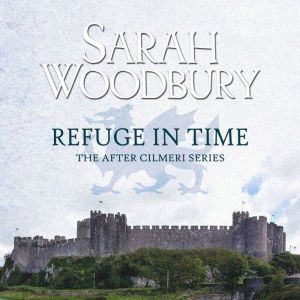 Refuge in Time, Sarah Woodbury