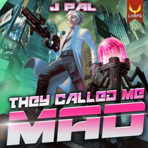 They Called Me Mad: A LitRPG Apocalypse Series