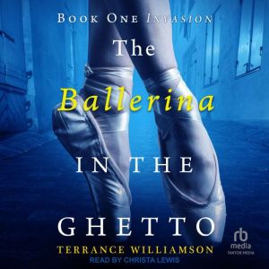 The Ballerina in the Ghetto, Terrance D Williamson