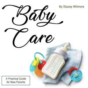 Baby Care: A Practical Guide for New Parents