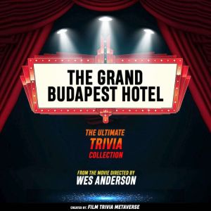 The Grand Budapest Hotel The Ultima..., Film Trivia Metaverse