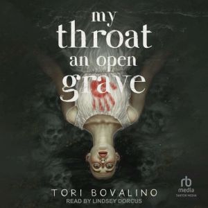 My Throat an Open Grave, Tori Bovalino