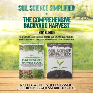 Soil Science Simplified and The Comprehensive Backyard Harvest 2-in-1 Bundle: Soil Science for a Thriving Garden and a Sustain
