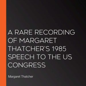 A Rare Recording of Margaret Thatcher..., Margaret Thatcher