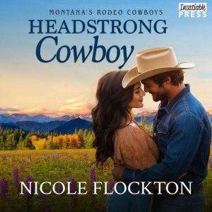 Headstrong Cowboy: Montana's Rodeo Cowboys, Book Two