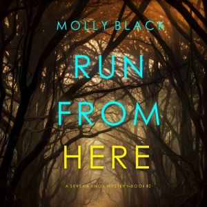 Run From Here (A Serena Knox Suspense ThrillerBook Two): Digitally narrated using a synthesized voice