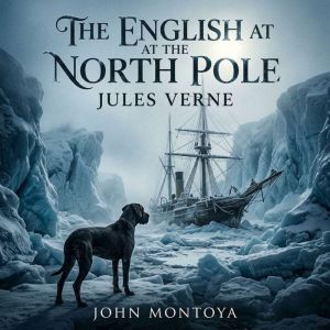 The English at the North Pole, Jules Verne