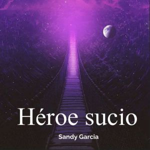 Heroe sucio, Sandy Garcia