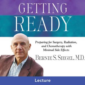 Getting Ready, Bernie S. Siegel, MD