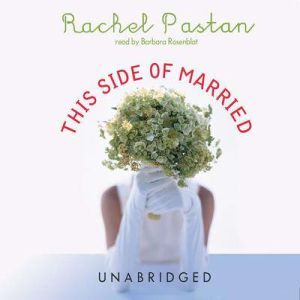 This Side of Married, Rachel Pastan