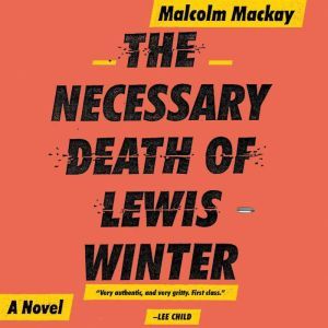 The Necessary Death of Lewis Winter, Malcolm Mackay