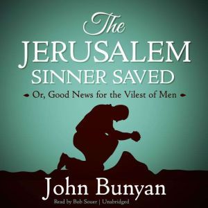 The Jerusalem Sinner Saved, John Bunyan