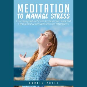 Meditation to Manage Stress Effortle..., Harita Patel