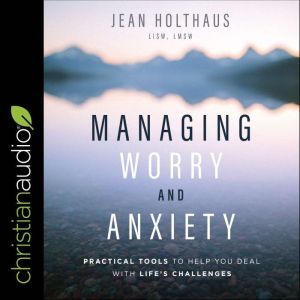 Managing Worry and Anxiety, LISW Holthaus