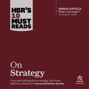 HBRs 10 Must Reads on Strategy incl..., Harvard Business Review