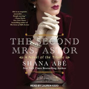 The Second Mrs. Astor, Shana Abe