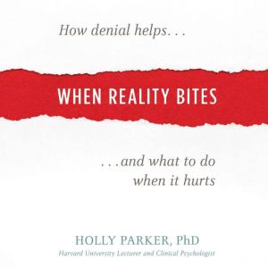 When Reality Bites, Holly Parker, , PhD