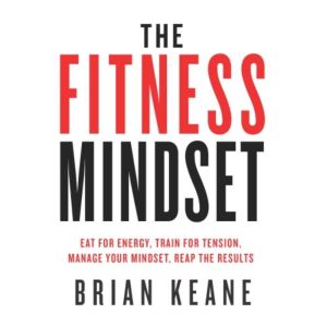 The Fitness Mindset, Brian Keane