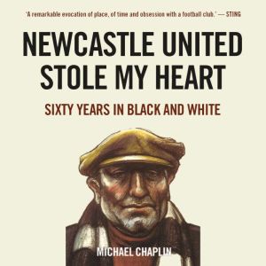Newcastle United Stole My Heart, Michael Chaplin