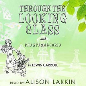 Through the LookingGlass and Phantas..., Lewis Carroll