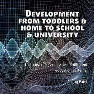 Development from Toddlers  Home to S..., Chirag Patel