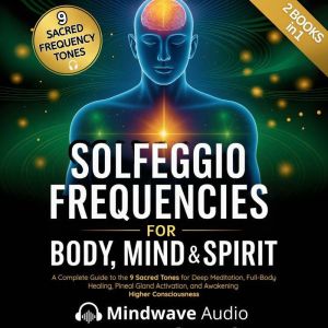 Solfeggio Frequencies for Body, Mind ..., Mindwave Audio