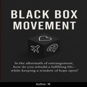 Black Box Movement: In the aftermath of estrangement, how do you rebuild a fulfilling life  while keeping a window of hope ope