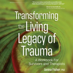 Transforming the Living Legacy of Tra..., Janina Fisher