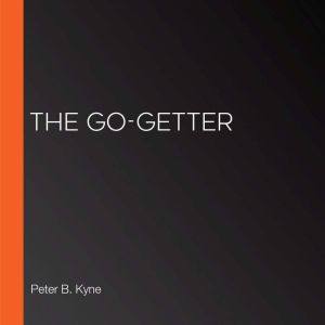The GoGetter, Peter B. Kyne