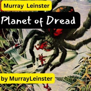 Murray Leinster  Planet of Dread, Murray Leinster