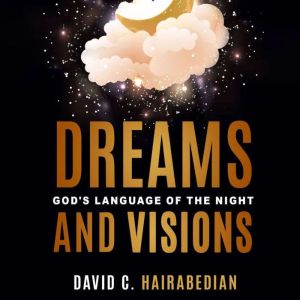 Dreams and Visions, David C Hairabedian