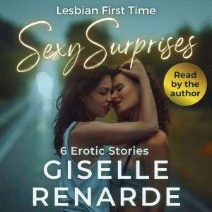 Lesbian First Time Sexy Surprises: 6 Erotic Stories